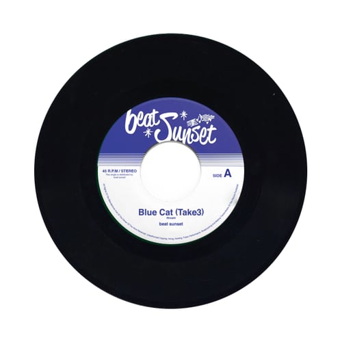 Blue Cat（Take3） / 4度目の季節 【7inch】 / beat sunset