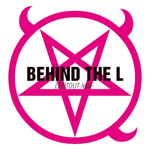 【LETITOUT-lelia-】BEHIND THE L