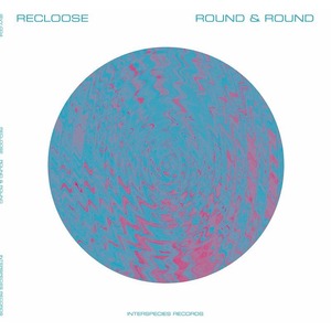 Round and Round   by Recloose  12inch（VINYL）