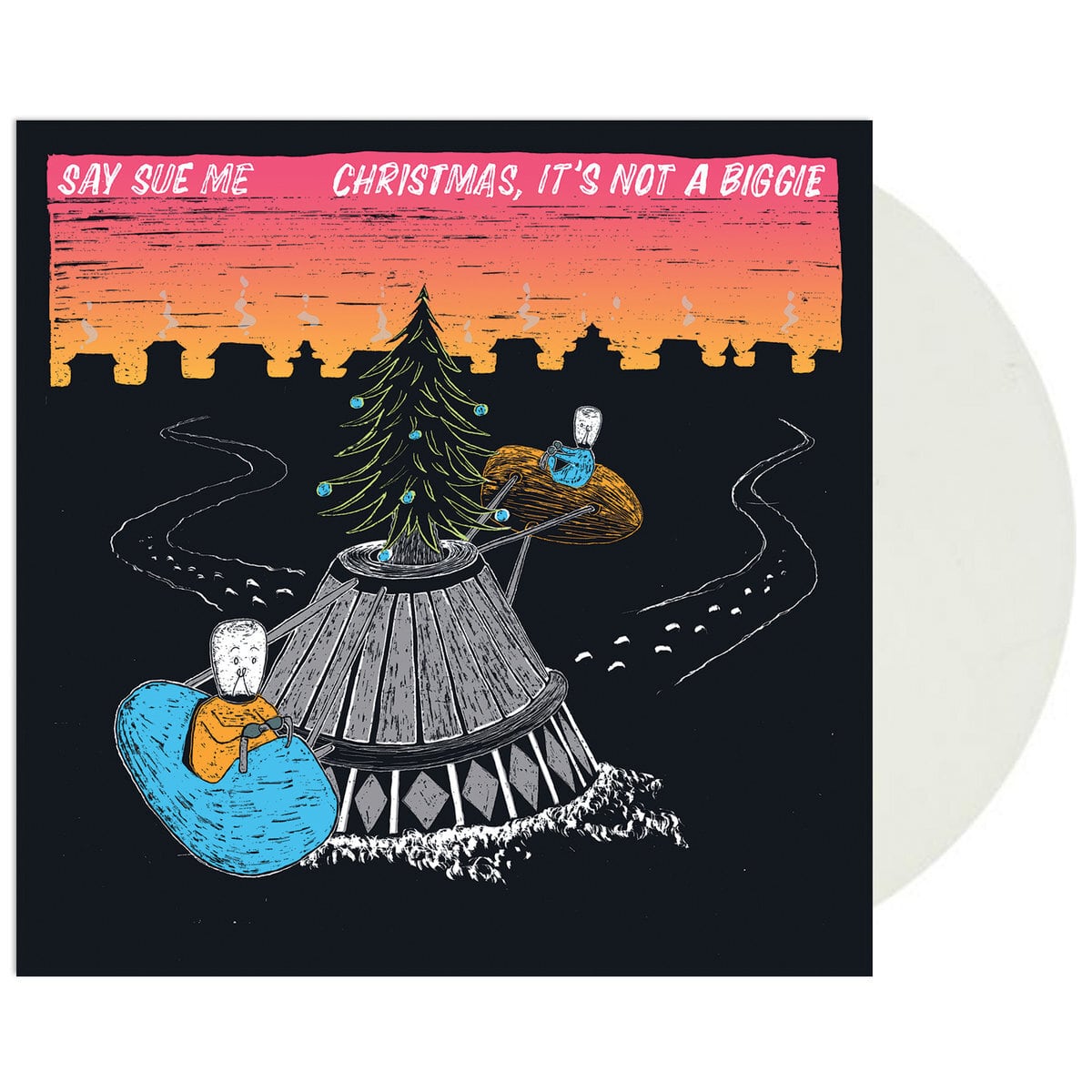 Say Sue Me / Christmas, It's Not a Biggie（500 Ltd 12inch EP）