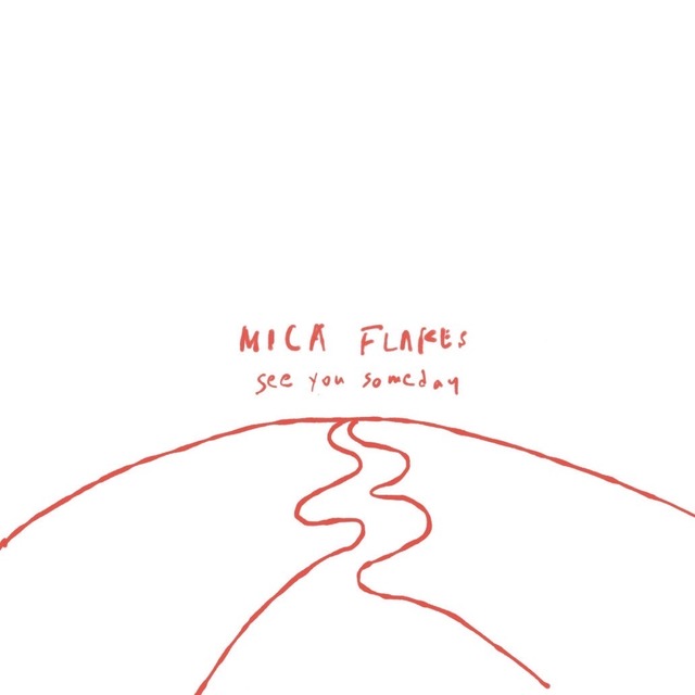 Mica Flakes/ See You Someday (7”)