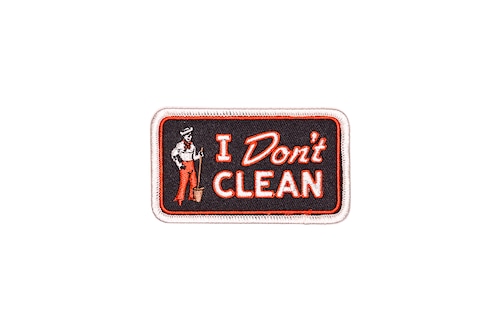 I DON'T CLEAN Embroidered Patch