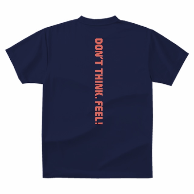 DON'T THINK, FEEL! タテバックプリントドライTシャツ ネイビー | 562B DON'T THINK, FEEL! タテバックプリントドライTシャツ ネイビー | 562B