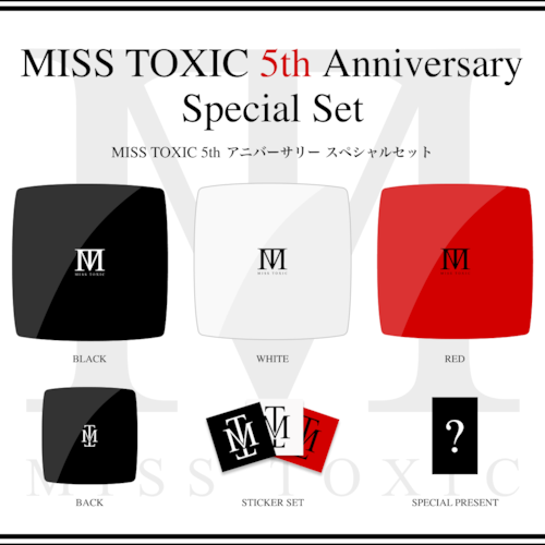 MISS TOXIC 5th Anniversary Special Set