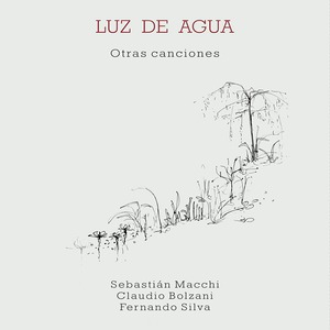 【CD】Sebastián Macchi/Claudio Bolzani/Fernando Silva - Luz de agua〜Otras canciones（Bar Buenos Aires）