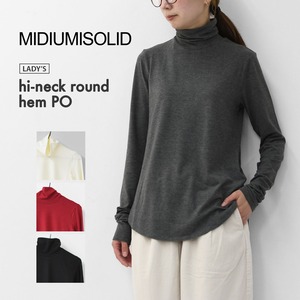 MIDIUMISOLID [ミディウミソリッド] hi-neck round hem PO [4-112209] ハイネックラウンドヘムプルオーバー・インナー・ハイネック・カットソー・長袖・LADY'S [2025AW]