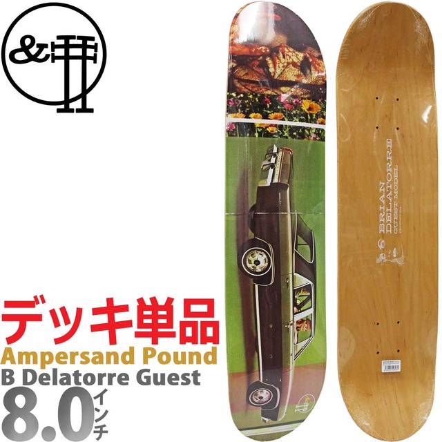 アンパサンド パウンド スケボー デッキ │8.0インチ│ Ampersand Pound Skateboards Brian Delatorre Guest Model Deck ブライアン デラトレ ゲストモデル スケートボード 板単品