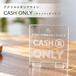 卓上サイン 「アクリルスタンドサイン（CASH ONLY）」 現金のみ 現金決済のみ 現金専用 プレート キャッシュオンリー カウンター レジ おしゃれ sign-014
