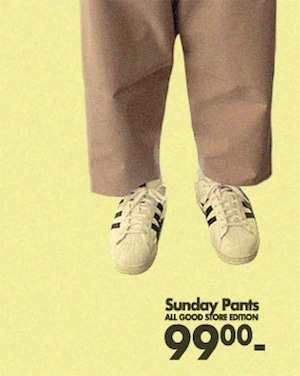 ALL GOOD STORE | SUNDAY PANTS 2 AGS Edition by VOIRY