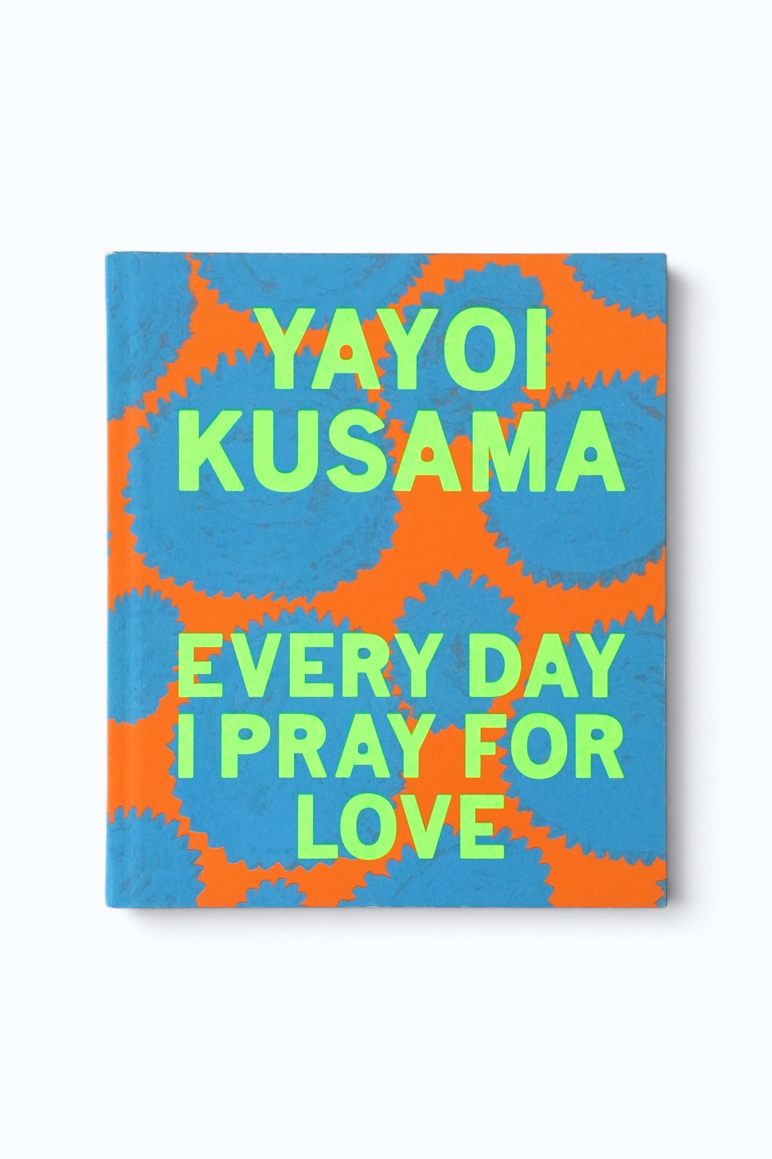 草間彌生 Yayoi Kusama|Every Day I Pray for Love|David Zwirner Books|2019|作品集 アートブック
