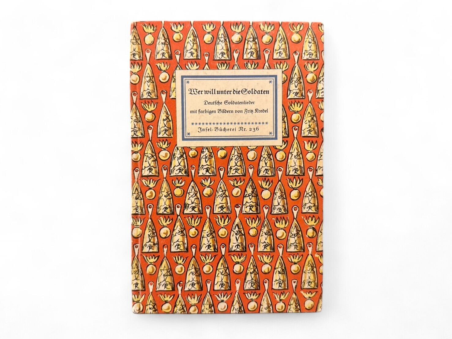 【SL537】【Insel-Bücherei Nr.236】Wer will unter die Soldaten. Deutsche Soldatenlieder mit farb. Bildern von Fritz Kredel(1934?)/Fritz Kredel