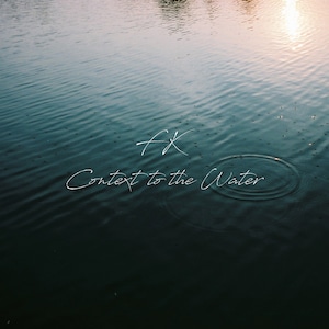 [2021/1/15 release] Context to the Water / FK[digital]