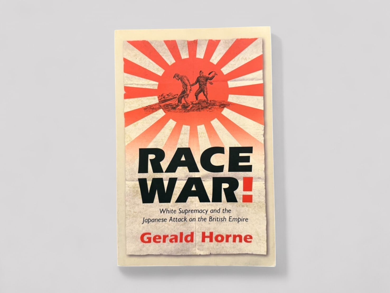 【SJ571】Race War!: White Supremacy and the Japanese Attack on the British Empire(2004) /Gerald Horne