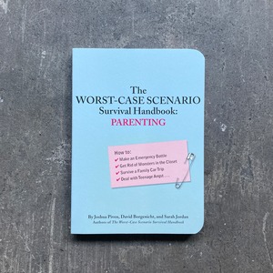 The Worst-Case Scenario Survival Handbook: Parenting
