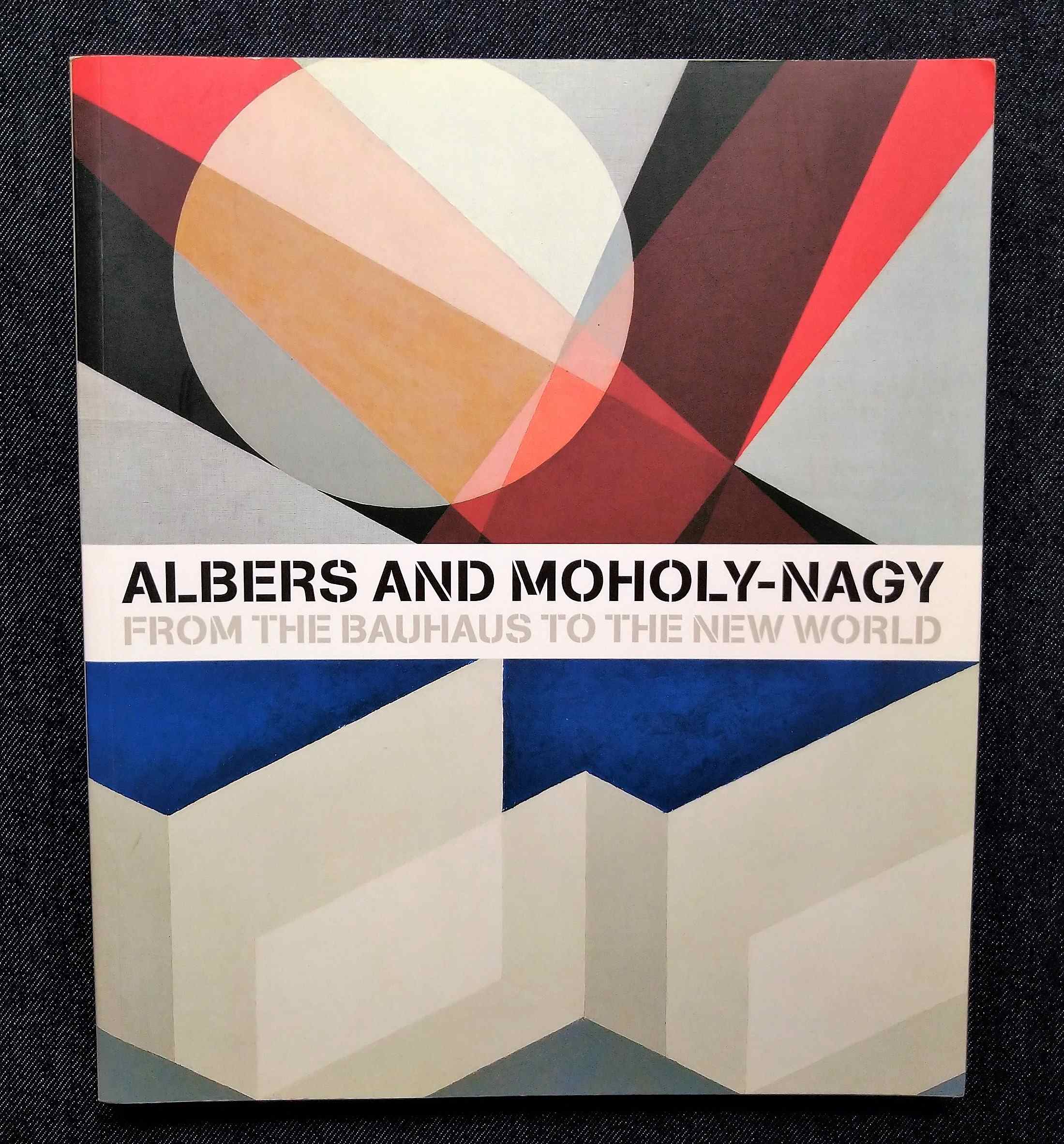 ヨゼフ・アルバース + モホリ＝ナジ・ラースロー バウハウス Josef Albers Laszlo and Moholy-Nagy From the  Bauhaus to New World | ピストルブックス アートブック 洋書 PISTOLBOOKS powered by BASE