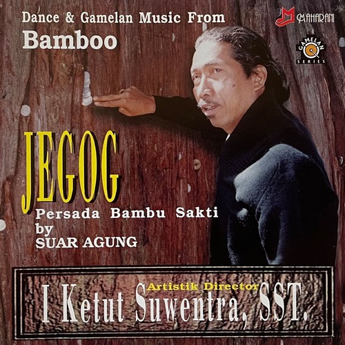 JEGOG Persada Bambu Sakti by SUAR AGUNG＜バリ島音楽 CD＞