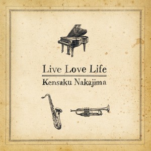 ALBUM : Live Love Life / 中島健作