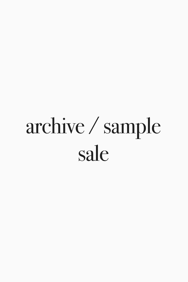 archive / sample saleにつきまして　※ご注文前にご確認くださいませ。