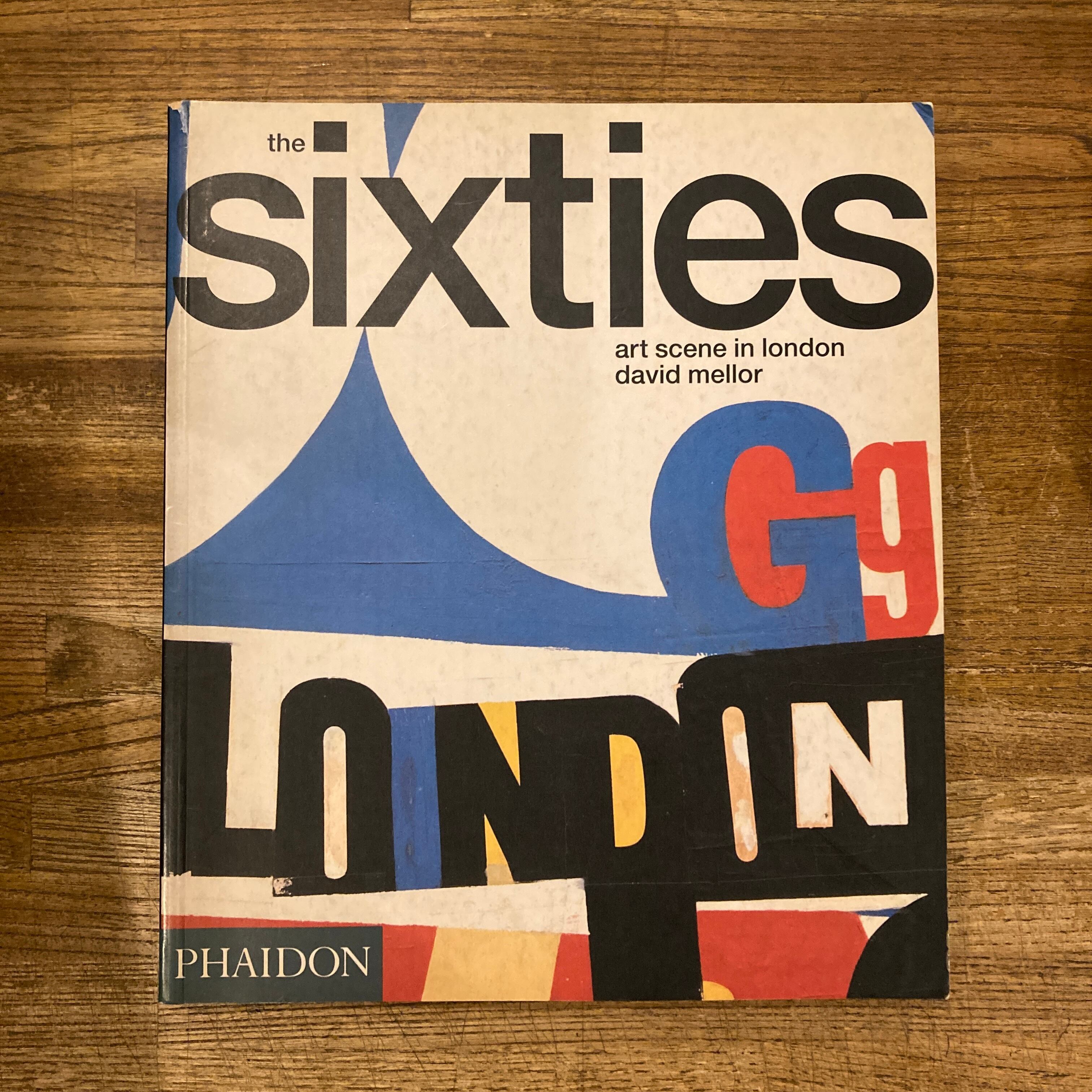 アート・デザイン・音楽 The Sixties: Art Scene in London The Sixties Art Scene in London / David Mellor | 百年