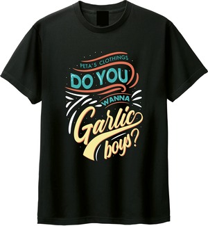 DO YOU WANNA GARLICBOYS? TEE