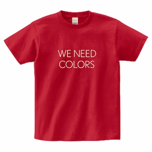 【WE NEED COLORS T-shirt】ORIENTAL RED ／ white