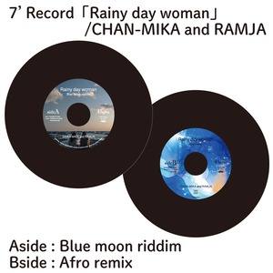 7inch RECORD [ Rainy day woman / CHAN-MIKA and RAMJA ]