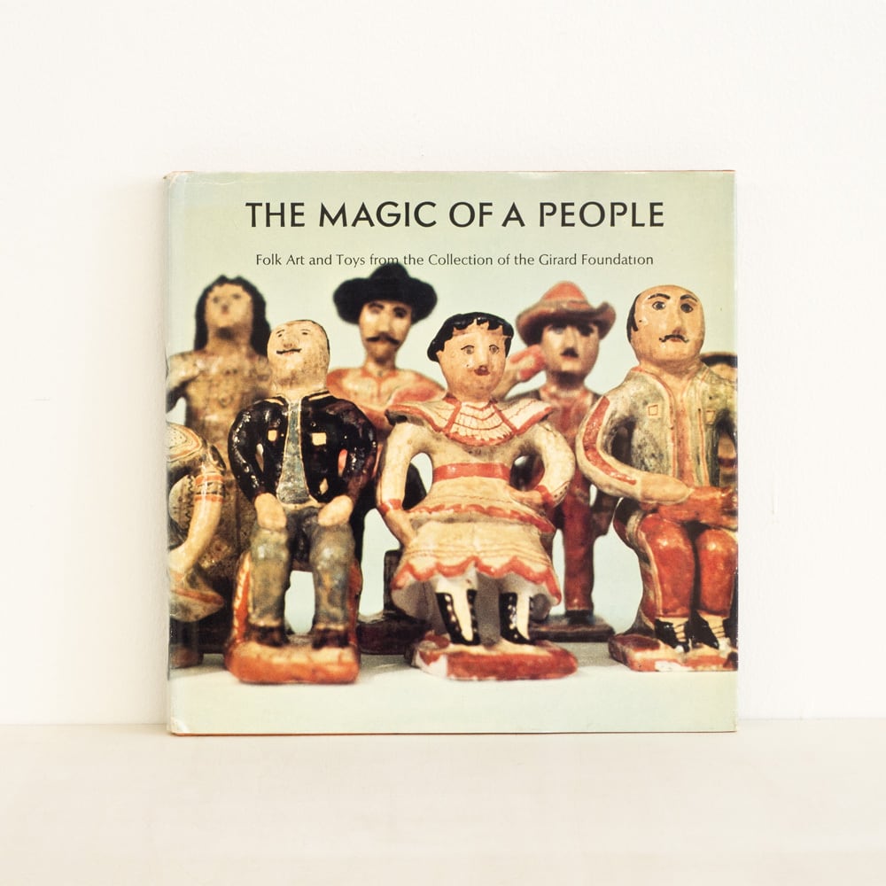 古書 The Magic of a People / Folk Arts and Toys From the Collection of the  Girard Foundation | ROUND ROBIN FOLK CRAFT powered by BASE