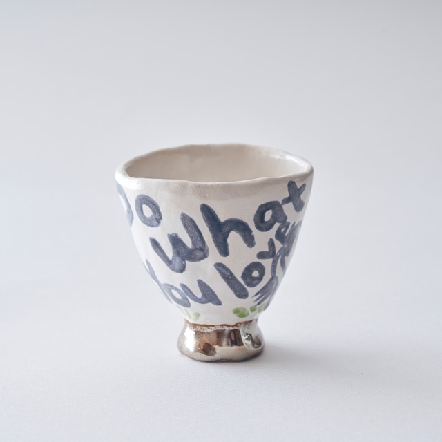 Satoko Kako / “Do what you love” tea cup ④