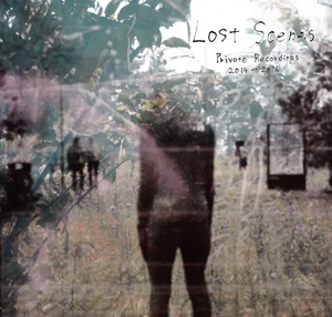 【2CD】失った風景 -Lost Scenes- private recordings 2014-2016（送料込）
