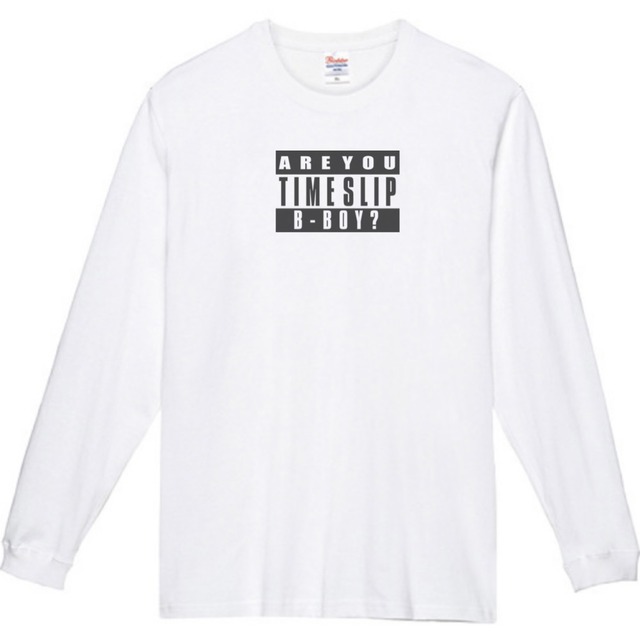 受注生産) XS〜XXL 7.4oz LONG T-shirt White | タイムスリップB-BOYゴウ OFFICIAL SHOP