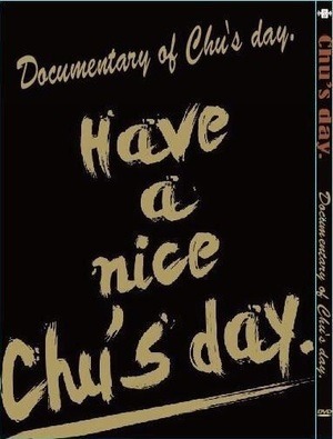 「Have a nice Chu's day.」DVD & Bru-ray 