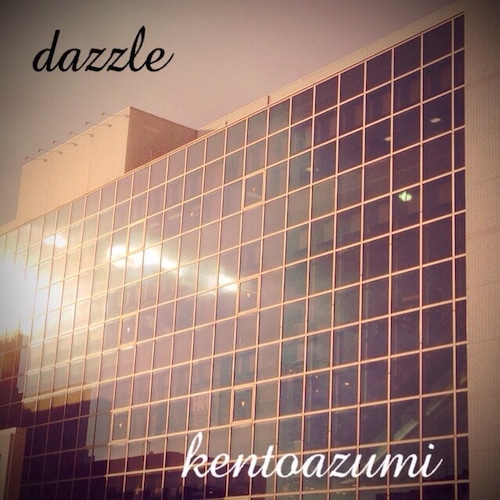 kentoazumi　15th 配信限定シングル　dazzle（MP3）