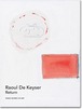 ラウル・デ・カイザー「Return」（Raoul de Keyser）