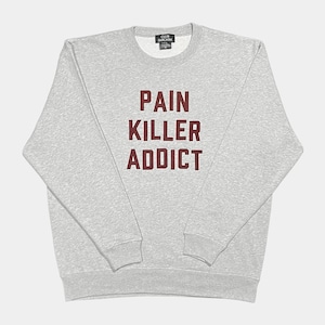 PAINKILLER ADDICT SWEAT GRAY