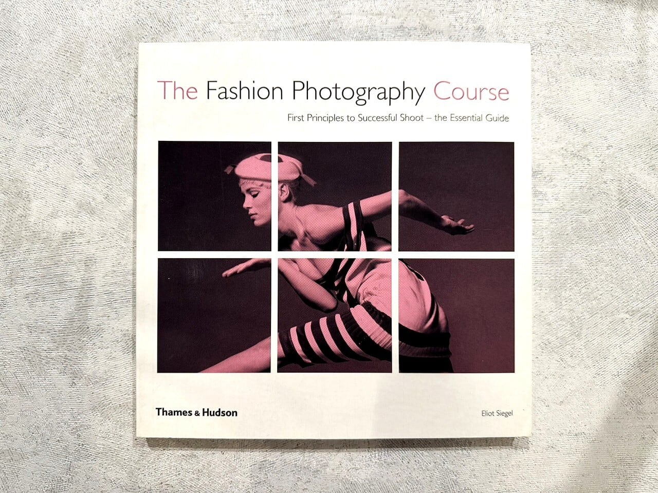 【VF257】The Fashion Photography Course: First Principles to Successful Shoot - the Essential Guide / Eliot L. Siegel