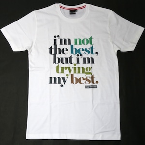 まあ頑張ってるよ！「i'm not the best,but i'm trying my best.」Tシャツ