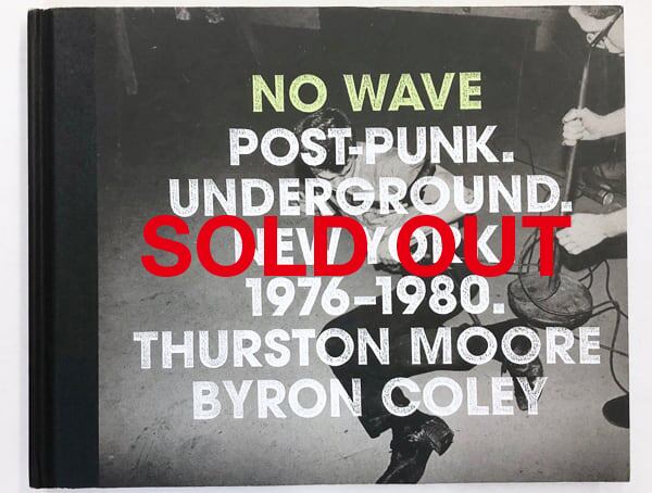 No Wave: Post-Punk. Underground. New York 1976-1980 (ノー・ウェイヴ写真集) | mondo modern モンド・モダーン No Wave: Post-Punk. Underground. New York 1976-1980 (ノー・ウェイヴ写真集) | mondo modern モンド・モダーン