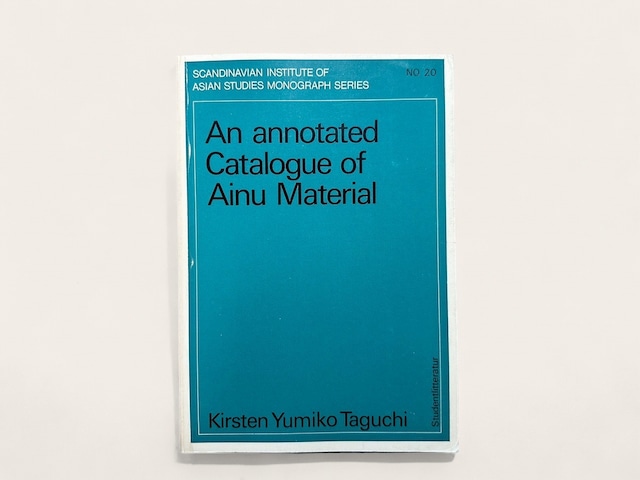 【SN004】【FIRST EDITION】An annotated Catalogue of Ainu Material in the East Asian Institute of Aarhus University /  Kirsten Yumiko Taguchi
