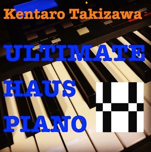 <MIDI> KENTARO TAKIZAWA ULTIMATE HAUS PIANO