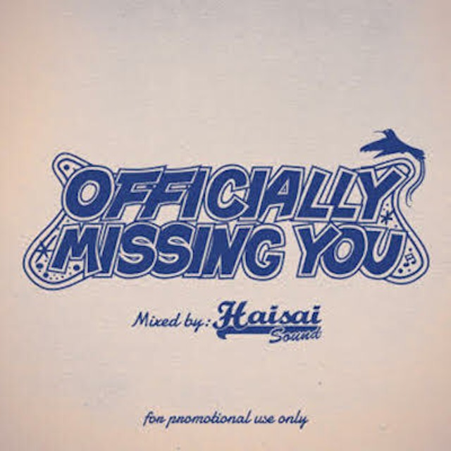 OFFICIALLY MISSING YOU / HAISAI SOUND