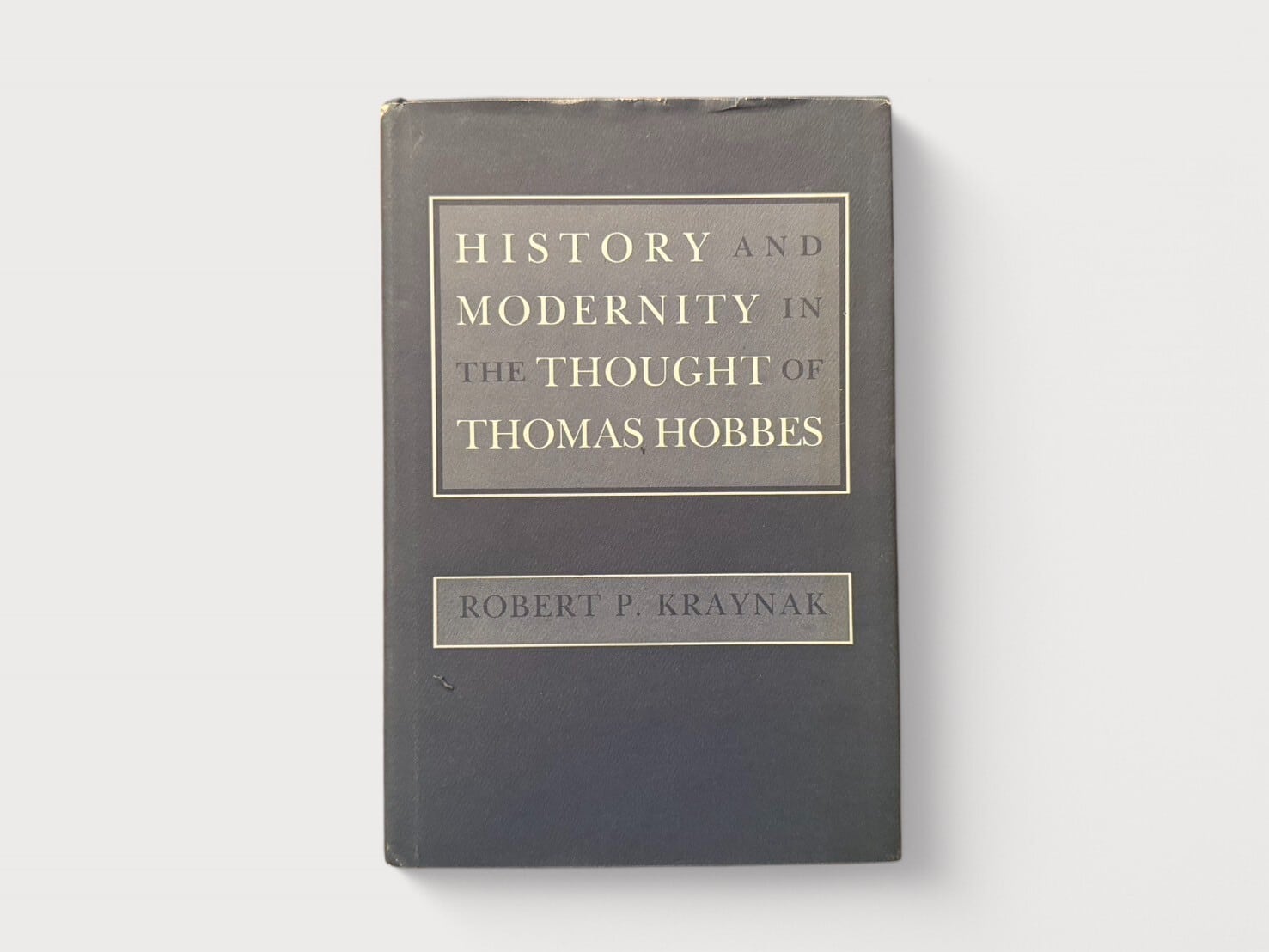 【SFF055】【FIRST EDITION】History and Modernity in the Thought of Thomas Hobbes(1990) /Robert P. Kraynak