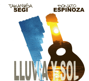 『LLUVIA Y SOL』 TAKAMASA SEGI Y DONATO ESPINOZA