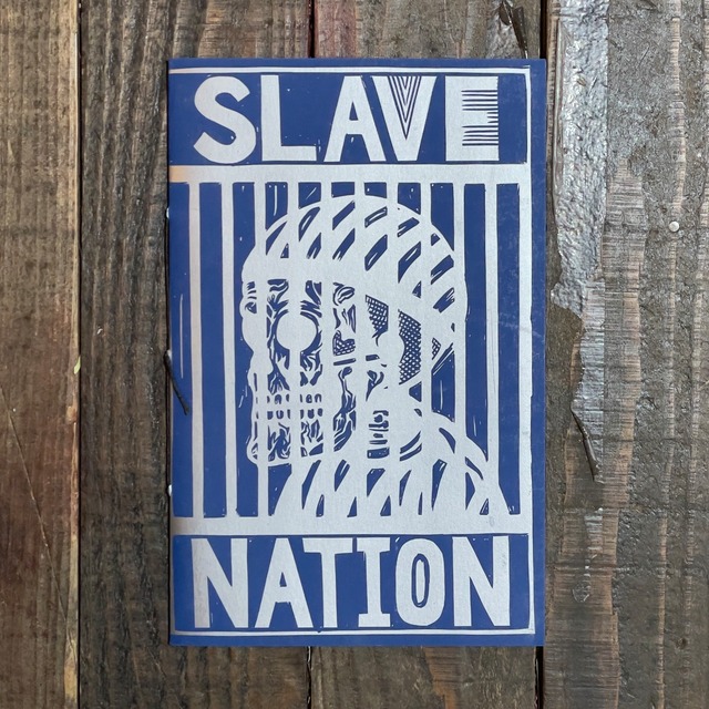 【ZINE】SLAVE NATION by The Kwiatkowski Press and is PRESS