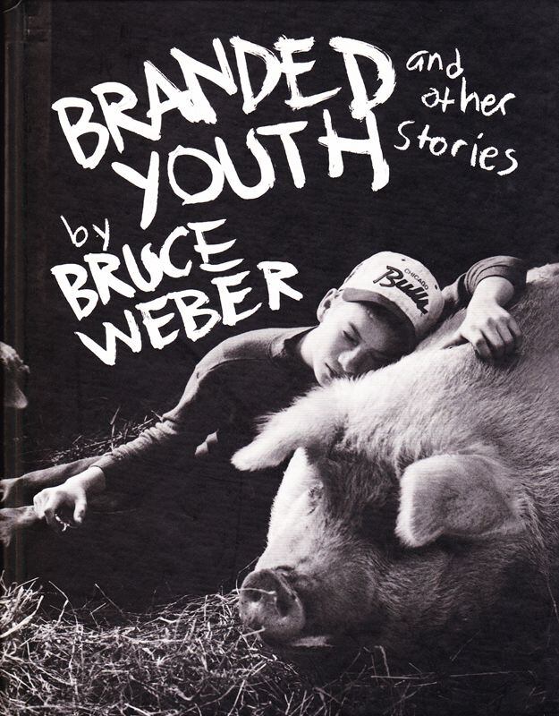 アート・デザイン・音楽 Bruce Weber: Branded Youth and Other BRANDED YOUTH and other stories | magnif