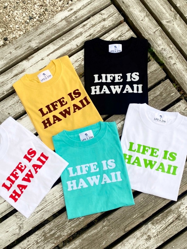 【LIFEis】LIFE is HAWAII Tシャツ（大人）¥4,500+tax(¥4,950）
