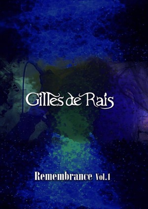 Gilles de Rais / Remembrance Vol.1