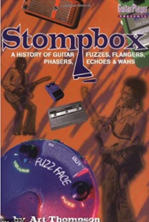 ＜BOOK＞The Stompbox: A History of Guitar Fuzzes, Flangers, Phasers, Echoes and Wahs (英書) 