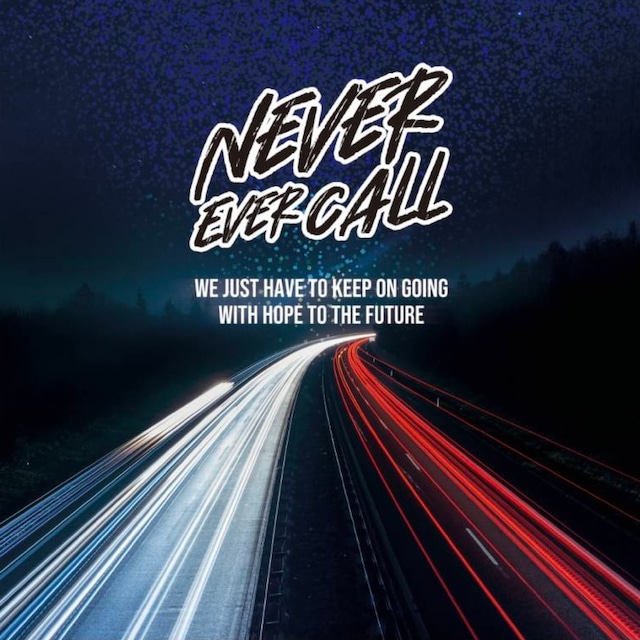 【DISTRO】NEVER EVER CALL / WE JUST HAVE TO KEEP ON GOING WITH HOPE TO THE FUTURE