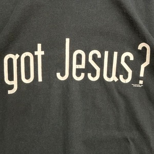 00s GOT JESUS?