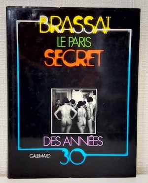 BRASSAI Le paris secret des annees 30 ブラッサイ 洋書写真集